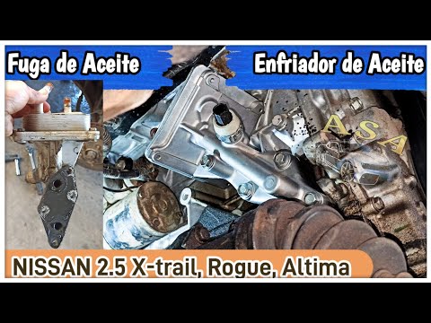 Fuga de Aceite en Enfriador de Aceite Nissan 2.5 Rogue , Xtrail, Altima