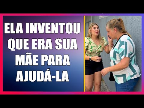 Ela inventou que era sua mãe para ajudá la.