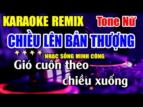 Chiều Trên Bản Thượng Karaoke Nhạc Sống Remix Tone Nữ – Nhạc Sống Minh Công