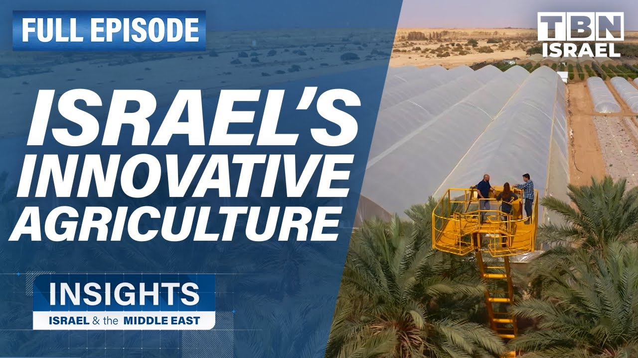 Transforming Israel’s Desert: Innovative Agriculture