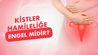Yumurtalık Kistleri Hamileliğe Engel midir?