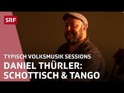 Daniel Thürler: Mariien Schottisch & Tango Esperanza | Typisch Volksmusik Sessions | SRF