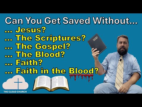 Can You Get Saved Without…?