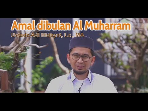 Amal dibulan Al Muharram Ustadz Adi Hidayat, Lc., MA