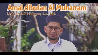 Amal dibulan Al Muharram Ustadz Adi Hidayat, Lc., MA