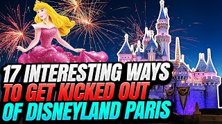 17 Interesting Ways To Get Kicked Out Of Disneyland Paris