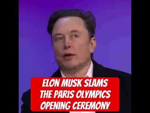 Elon Musk Slams Paris Olympics Opening Ceremony for Mocking Christianity