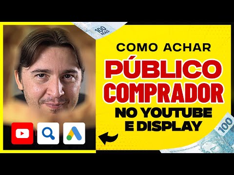 COMO SEGMENTAR PÚBLICO COMPRADOR NO YOUTUBE E REDE DE DISPLAY - E PARAR DE PERDER DINHEIRO