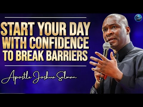 Start Your Day with the Confidence to Break Every Barrier! | Apostle Joshua Selman