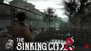 THE SINKING CITY 2 | PREVIEW | FULL DEMO Gameplay Walkthrough