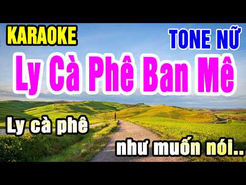 Karaoke Ly Cà Phê Ban Mê Tone Nữ Nhạc Sống gia huy karaoke
