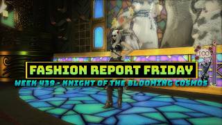 FFXIV: Fashion Report Friday - Week 439 : Knight of The Blooming Cosmos