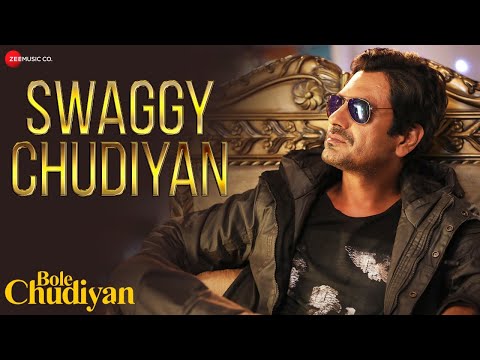 Swaggy Chudiyan | Bole Chudiyan | Nawazuddin , Tamannaah B |Aakanksha Sharma , Sunny Inder , Kumaar