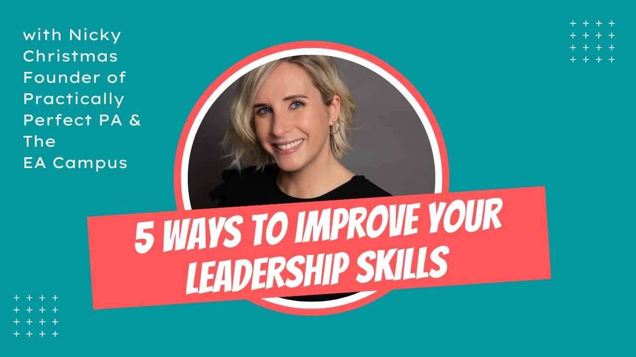 Five ways to improve your leadership skills for Assistants