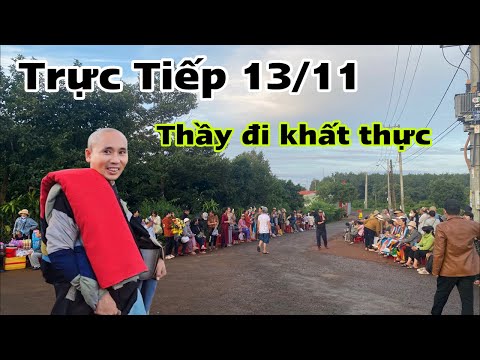 Trực tiếp 13/11 Thầy đi khất thực