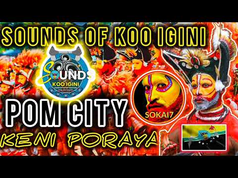 SOUNDS OF KOO IGINI - Pom City (Keni Poraya)