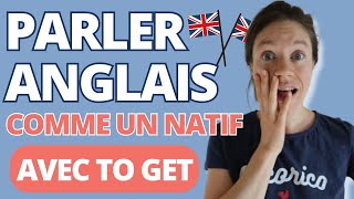 Quand et comment utiliser le verbe to get ?