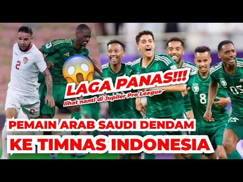 Dendam Pemain Arab Saudi Ke Timnas Indonesia.