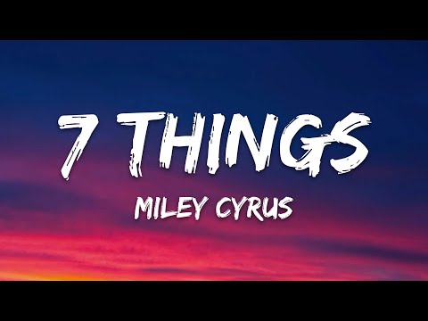 Miley Cyrus - 7 Things (Lyrics)