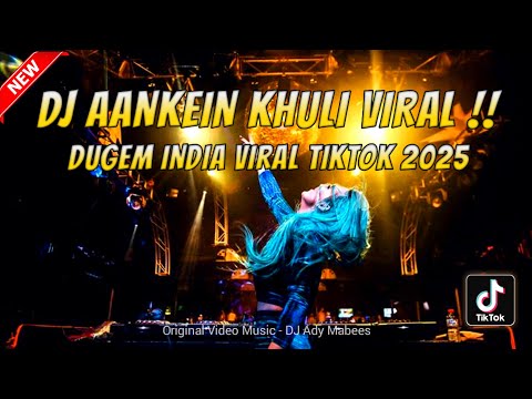 DJ AANKEIN KHULI VIRAL !! DUGEM INDIA VIRAL TIKTOK 2025 | REMIX TERBARU FULL BASS