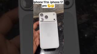 iphone 11 to iphone  17 pro  #viral # video 🫡🤔 #vairalvideo