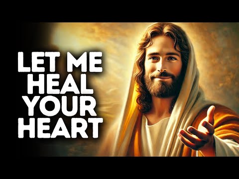 Let Me Heal Your Heart | God Says | God Message Today | Gods Message Now | God Message | God Say