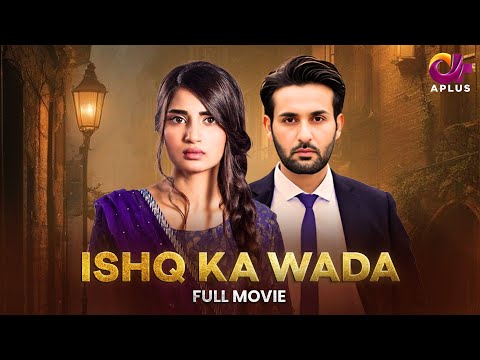 Ishq Ka Wada | Full Film | Noman Ijaz, Saboor Ali, Salman Shahid | A Heart Touching Story | C7A1X