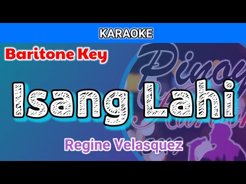 Isang Lahi by Regine Velasquez (Karaoke : Baritone Key)