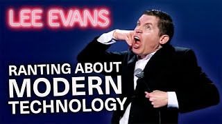 Lee Evans RANTS About Modern Technology | Lee Evans