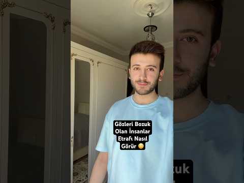 Gözleri bozuk olan insanlar etrafı nasıl görür