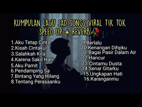 KUMPULAN LAGU SAD SONGS VIRAL TIK TOK 2025 TERBARU SPEED UP + REVERB || kumpulan lagu pop galau