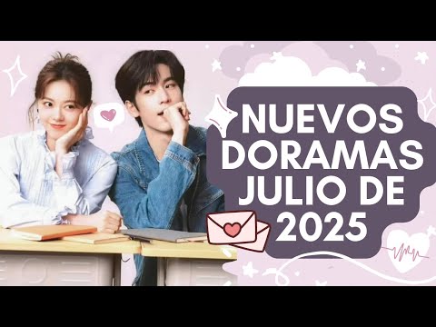 🌸 18 NUEVOS DORAMAS Y DONDE VERLOS JULIO 2025 | NETFLIX, VIKI, IQIYI Y MAS~