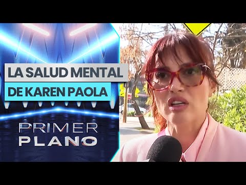 "HACERSE CARGO Y PEDIR AYUDA": Karen Paola reapareció y habló de su salud mental - Primer Plano