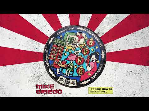 Mike Griego - I Forgot How To Rock'n'Roll