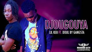LIL KEB Feat.  DOUL BY GANGSTA - DJOUGOUYA