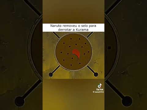 Naruto removeu o selo para derrotar a Kurama