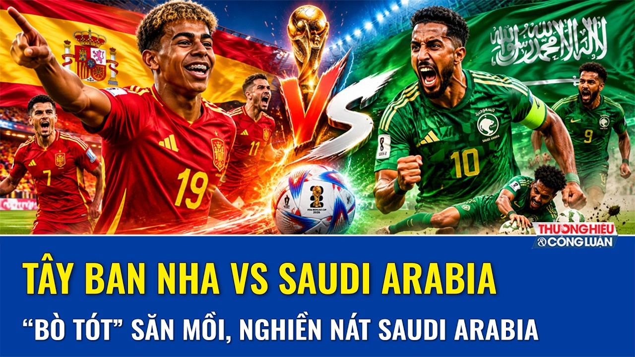 Tây Ban Nha vs Saudi Arabia (23h ngày 21/6): Lamine Yamal xuất trận, Bò tót nghiền nát Saudi Arabia