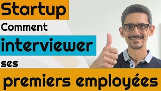 Startup, interviewer ses premiers futurs employées