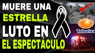 Q.E.P.D MUERE una ESTRELLA LUTO en el ESPECTÁCULO