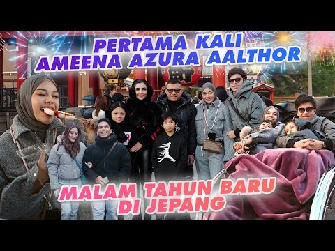 AMEENA AZURA PERTAMA MALAM TAHUN BARU DI JEPANG!! ADA AALTHOR, THE HERMANSYAH