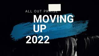 All Out Praise: Moving Up