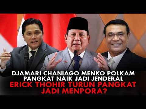 DJAMARI CHANIAGO MENKO POLKAM, PANGKAT NAIK JADI JENDERAL. ERICK THOHIR TURUN PANGKAT JADI MENPORA?