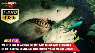 SANGAT GANAS!!! WANITA INI TERJEBAK DENGAN HIU PURBA PENUNGGU MAKAM KERAMAT | ALUR CERITA FILM