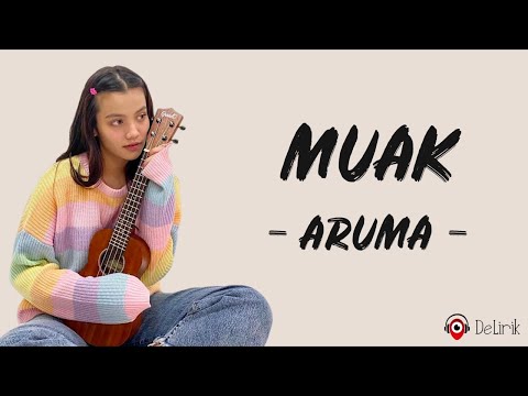 Muak - Aruma (Lirik Lagu) ~ Tahukah sakit yang tak terobati