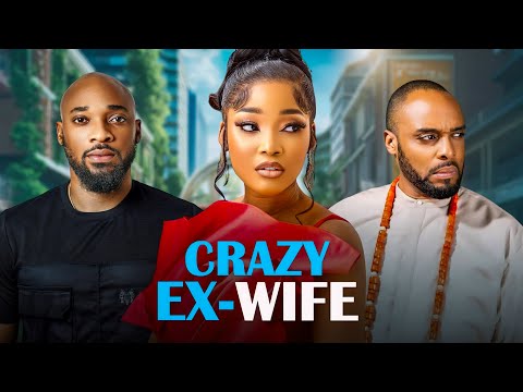 CRAZY EX - WIFE - DEZA THE GREAT, SANDRA OKUNZUWA, KALU IKEAGWU - Full Latest Nigerian Movies