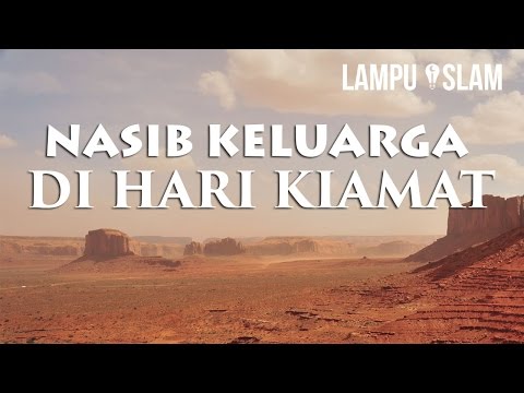 Nasib Keluarga Kita di Hari Kiamat