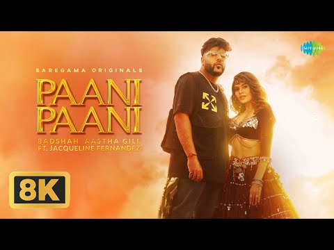 Paani Paani - 8K Video | BADSHAH | Jacqueline Fernandez | Aastha Gill