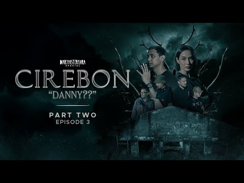 Danny??.. | CIREBON PART TWO Eps.3