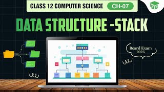 Data Structure—Stack | Chapter 07 Data Structure | Class 12 Computer Science with Python