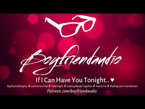 If I Can Have You Tonight.. [Boyfriend Roleplay][Valentine's Day][Date Night][Sweet][l-bombs] ASMR